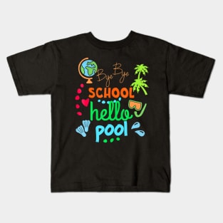 Funny Teacher, Summer Student, Bye Bye School Hello Pool Kids T-Shirt